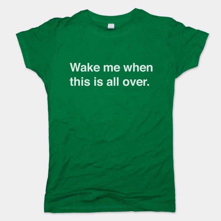 Wake Me When Over - 6DollarShirts