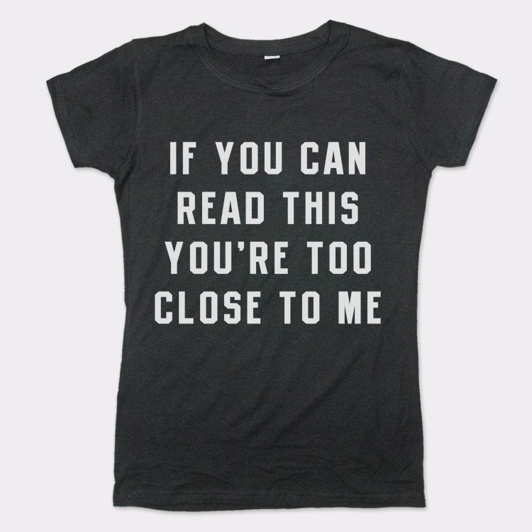 Too Close - 6DollarShirts