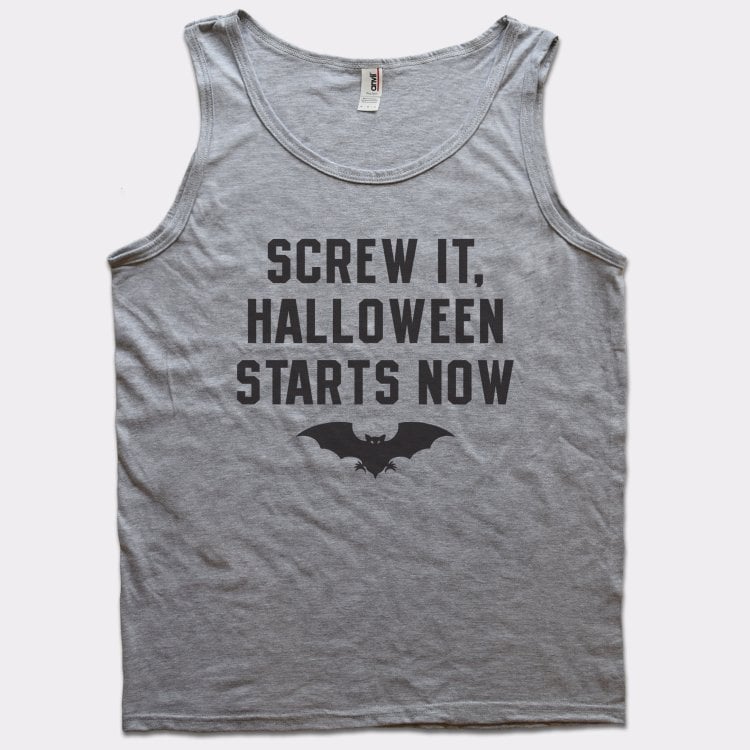 Screw It Halloween Starts Now - 6DollarShirts