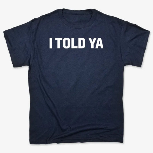 I TOLD YA-Unisex Heavyweight T-Shirt-Navy Blue