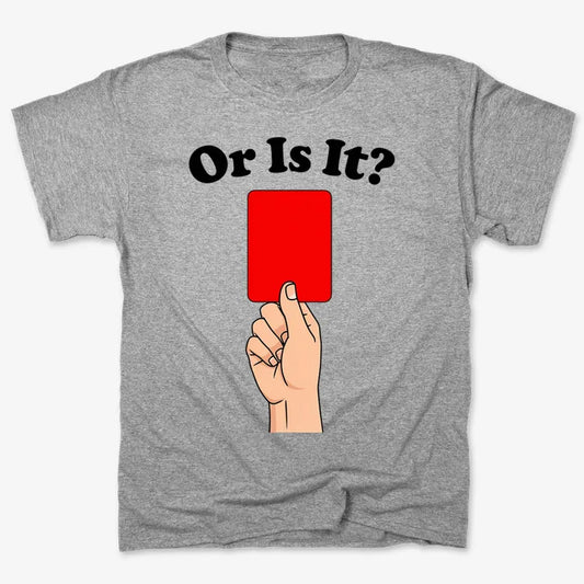 Or Is It? Soccer Fútbol Red Card Humor-Men's T-Shirt-Gray Heather