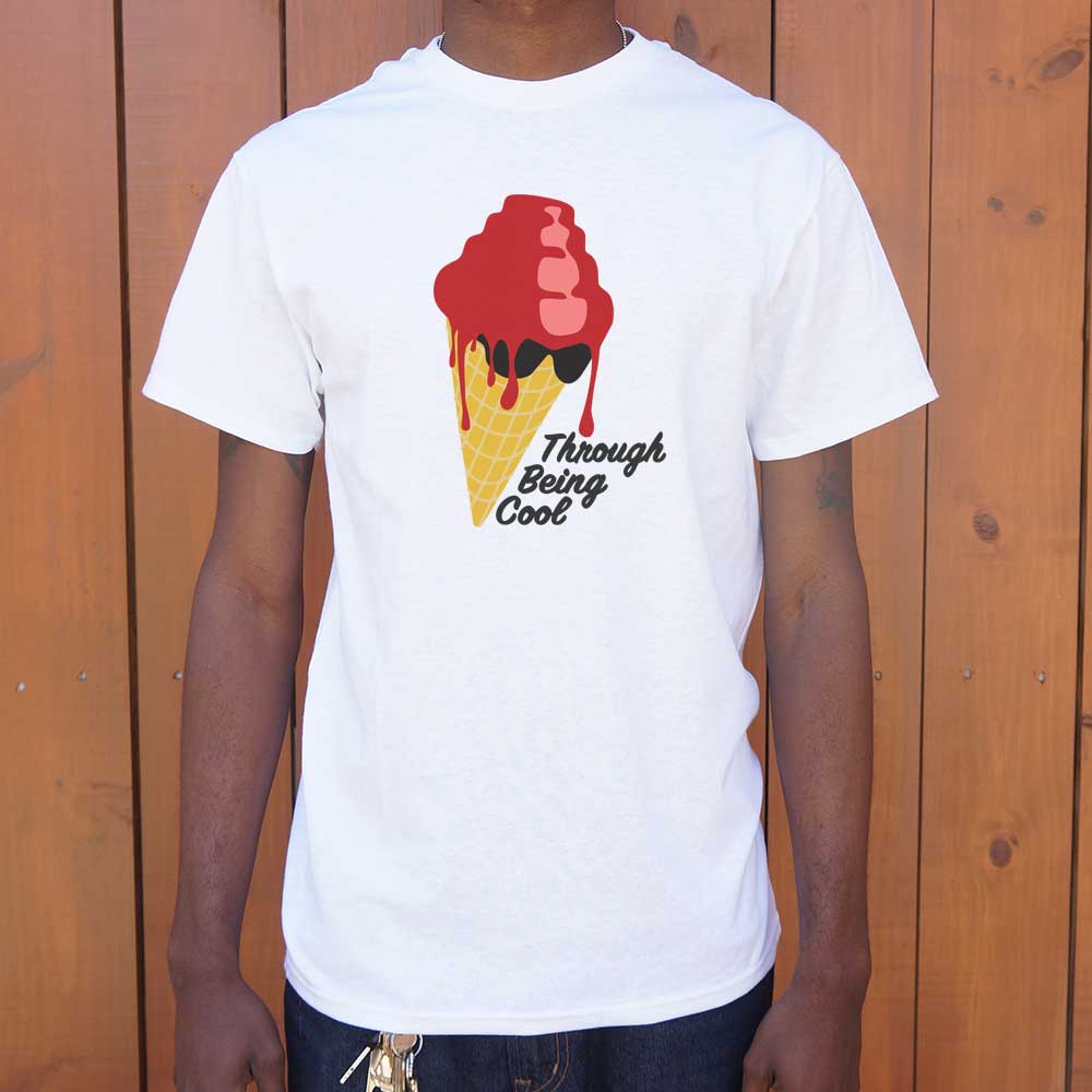 Through Being Cool Full Color - 6DollarShirts