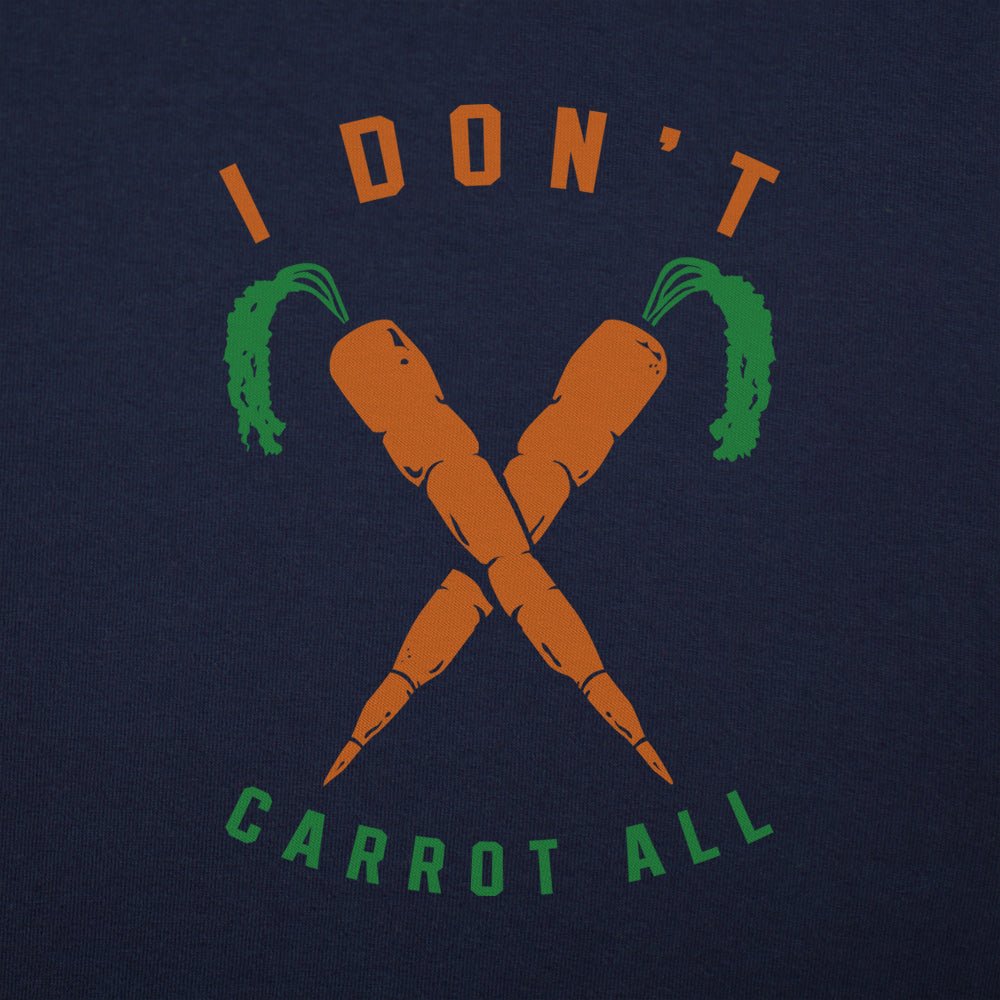 I Don't Carrot All - 6DollarShirts