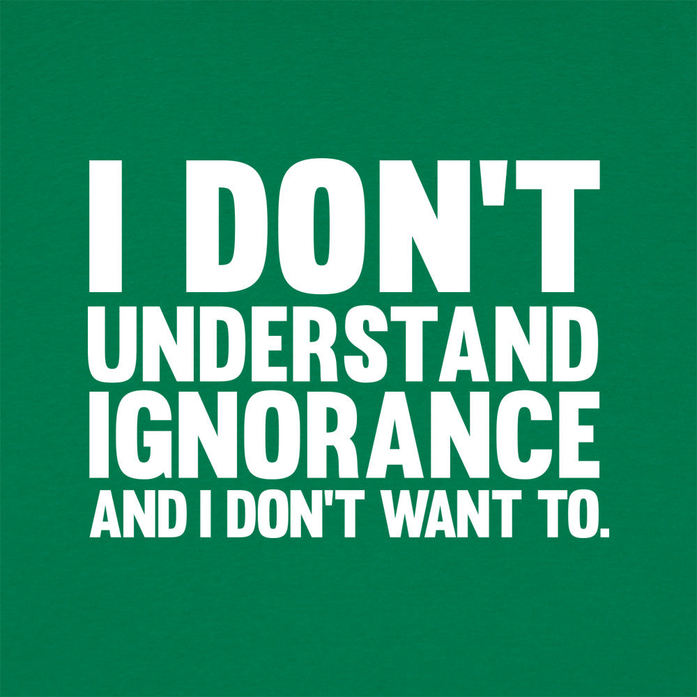 Don't Understand Ignorance