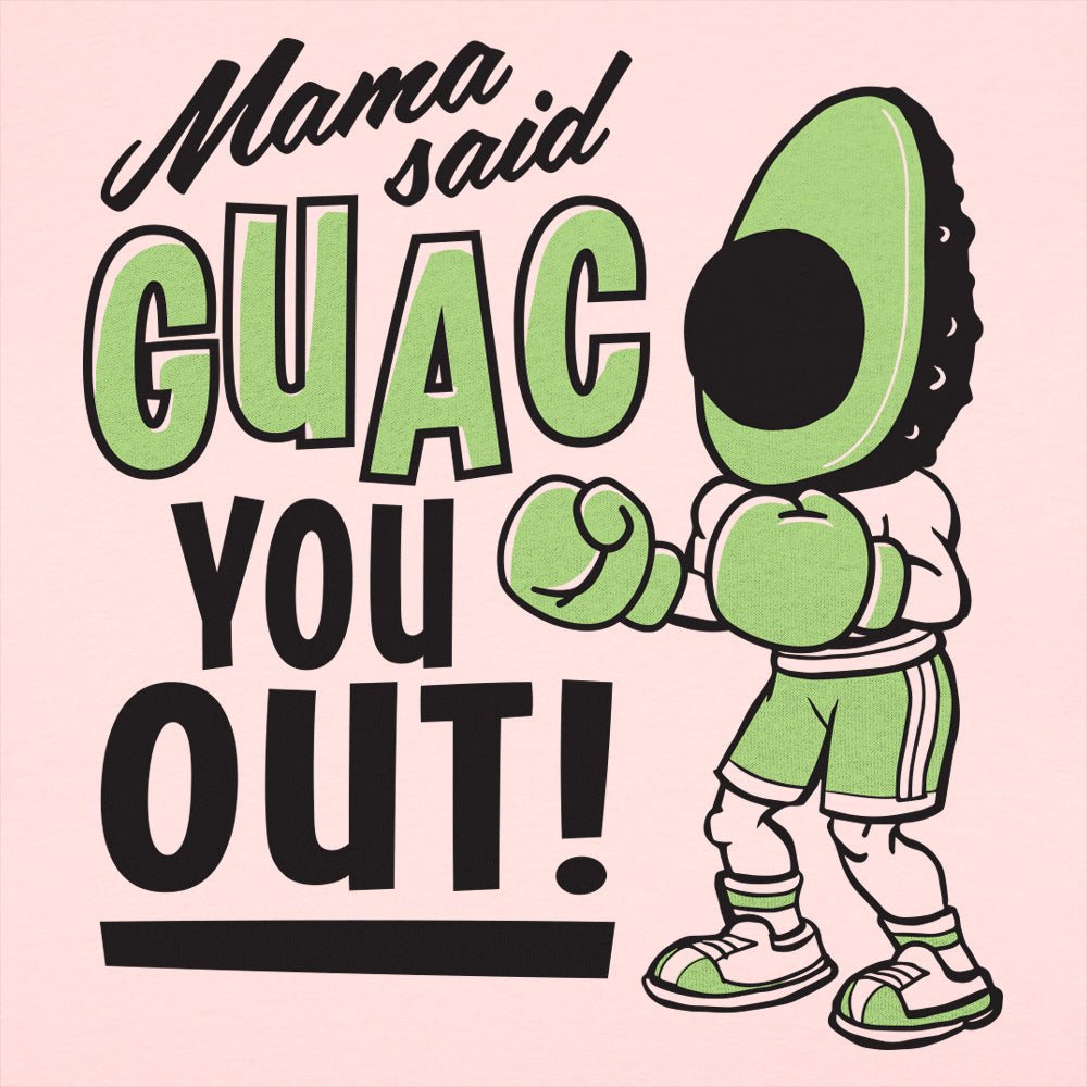 Mama Said Guac You Out - 6DollarShirts