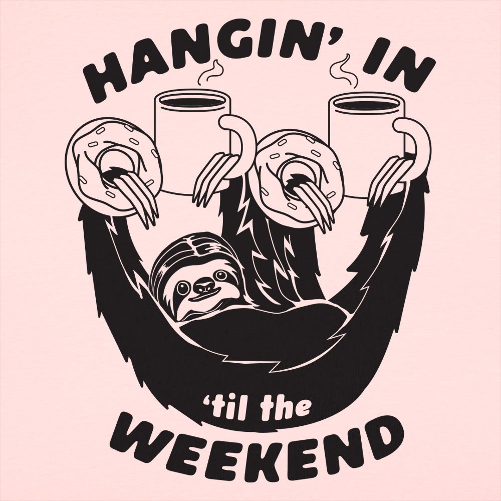 Hangin' For The Weekend - 6DollarShirts