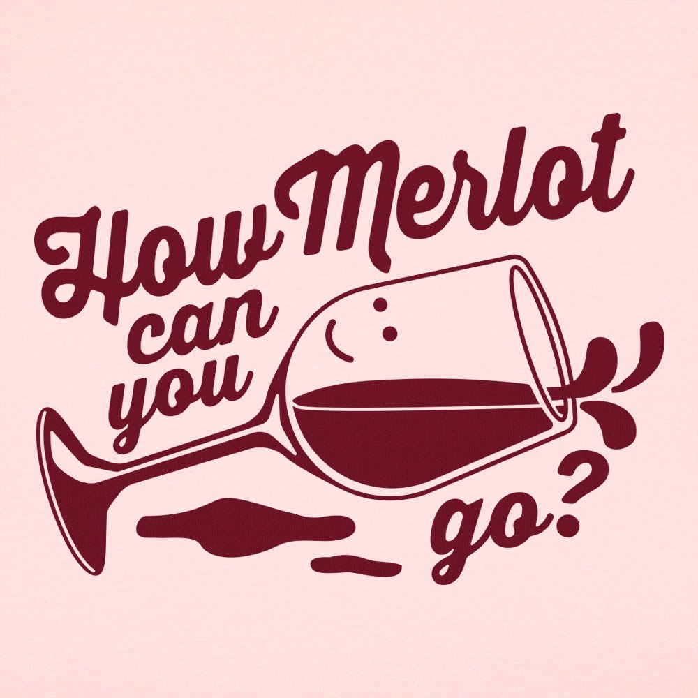 How Merlot Can You Go? - 6DollarShirts