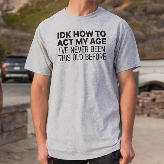 How to Act My Age - 6DollarShirts