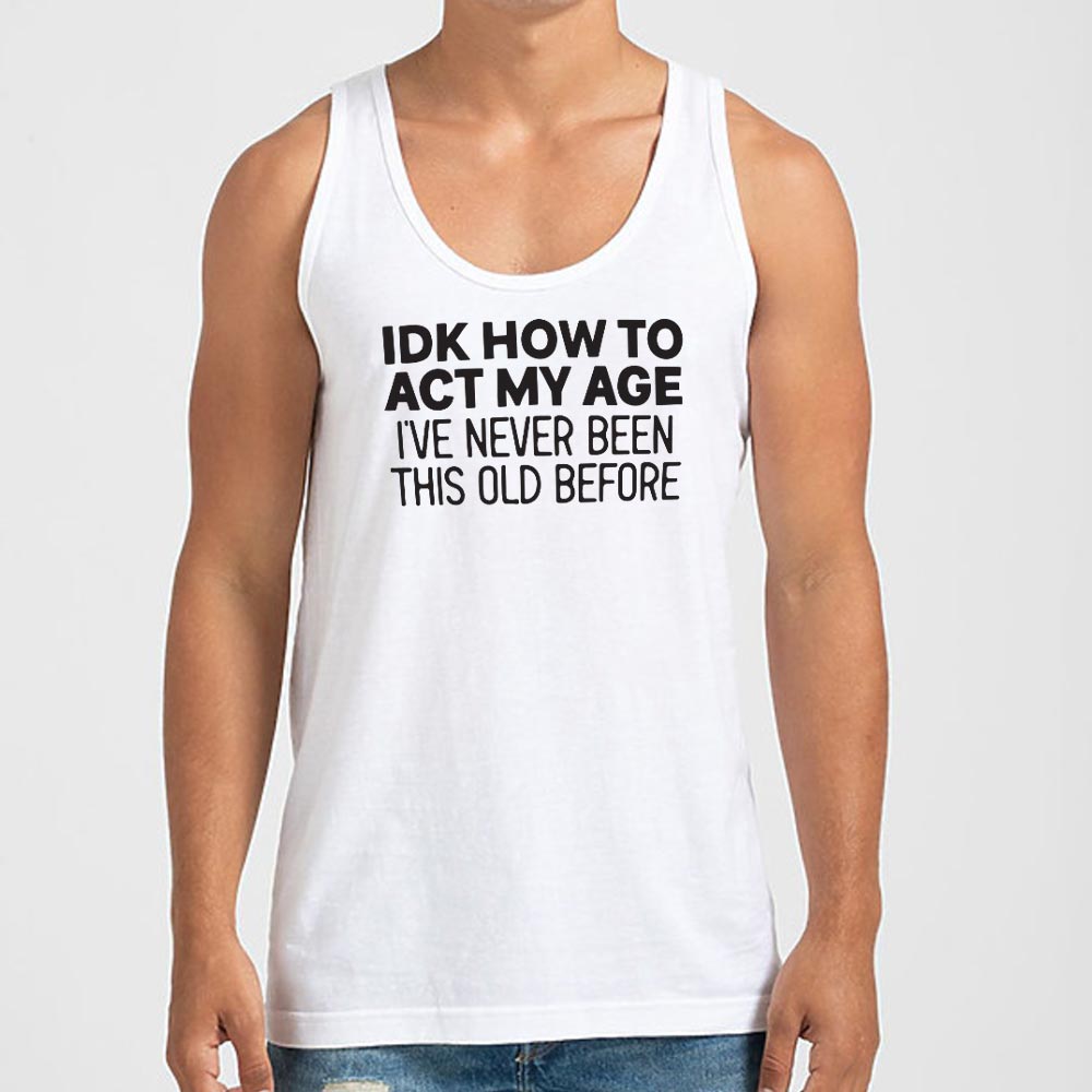 How to Act My Age - 6DollarShirts