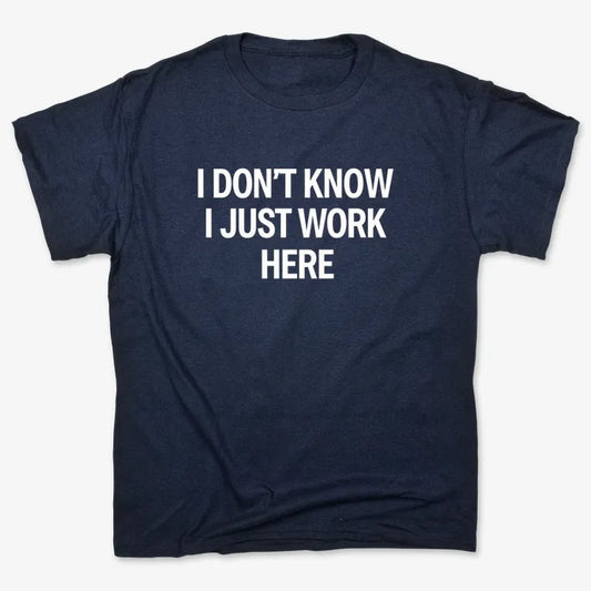 I Don't Know, I Just Work Here-Men's T-Shirt-Navy Blue