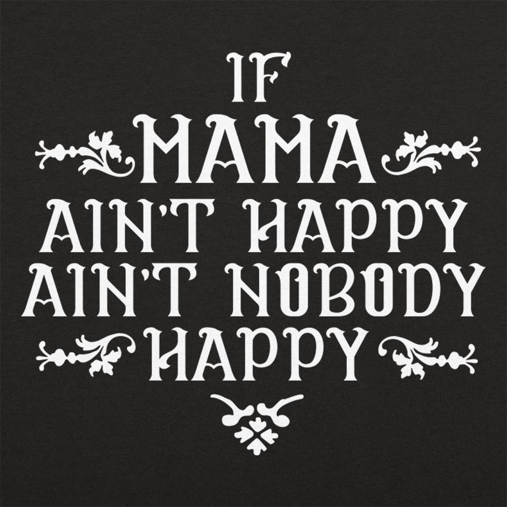 If Mama Ain't Happy - 6DollarShirts