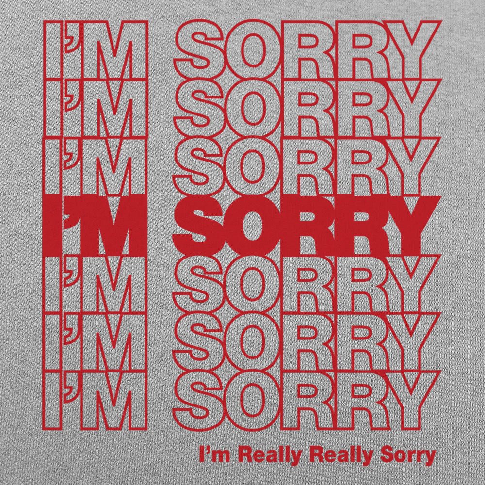 I'm Sorry Bag - 6DollarShirts