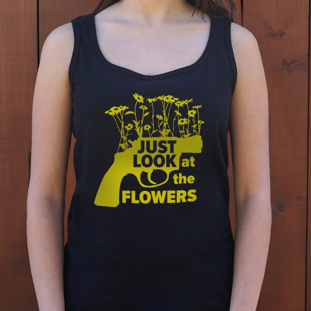 Just Look At The Flowers - 6DollarShirts