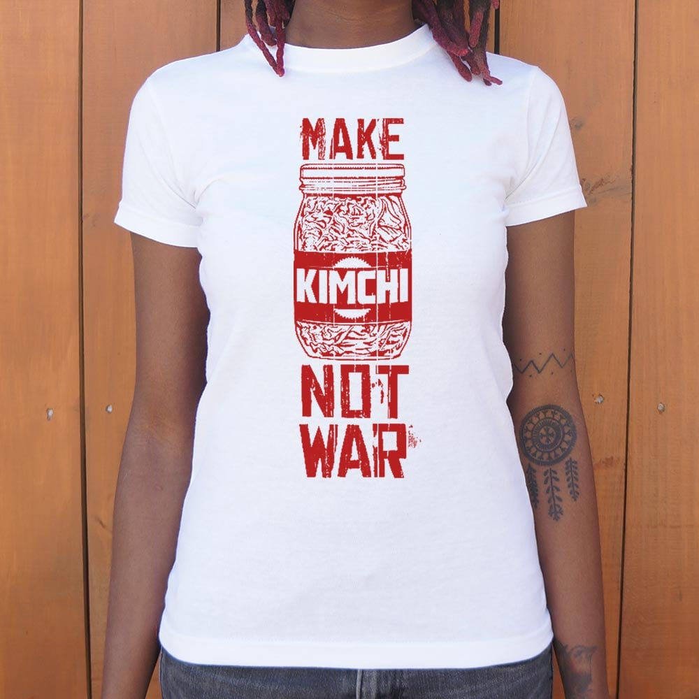 Make Kimchi Not War - 6DollarShirts