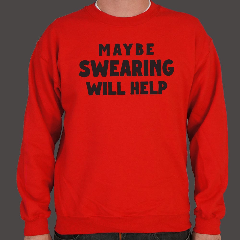 Maybe Swearing Will Help - 6DollarShirts