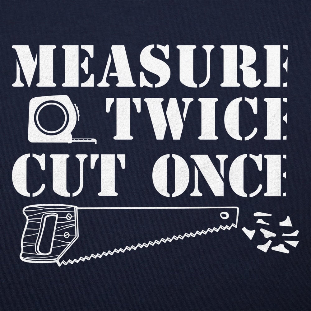 Measure Twice - 6DollarShirts