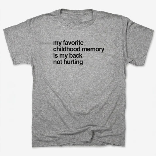 My Favorite Childhood Memory Is My Back Not Hurting in Gray Heather
