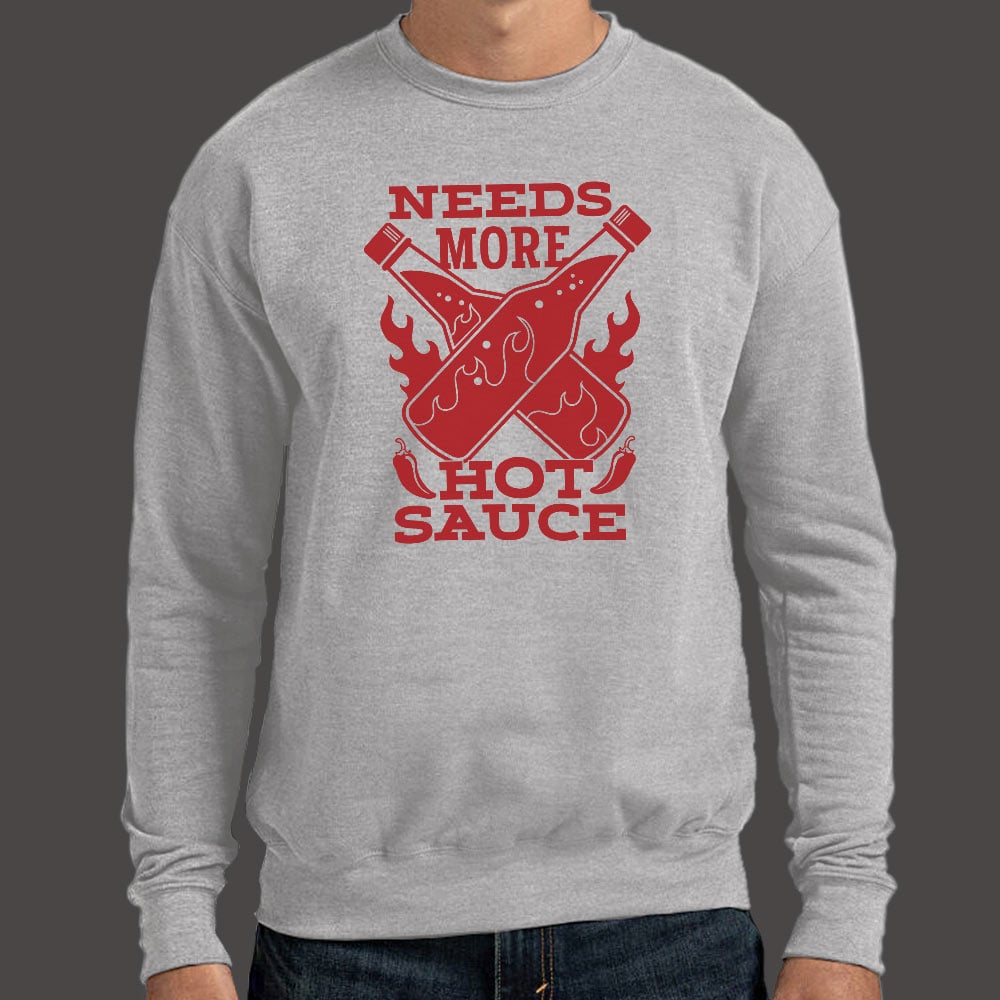 Needs More Hot Sauce - 6DollarShirts