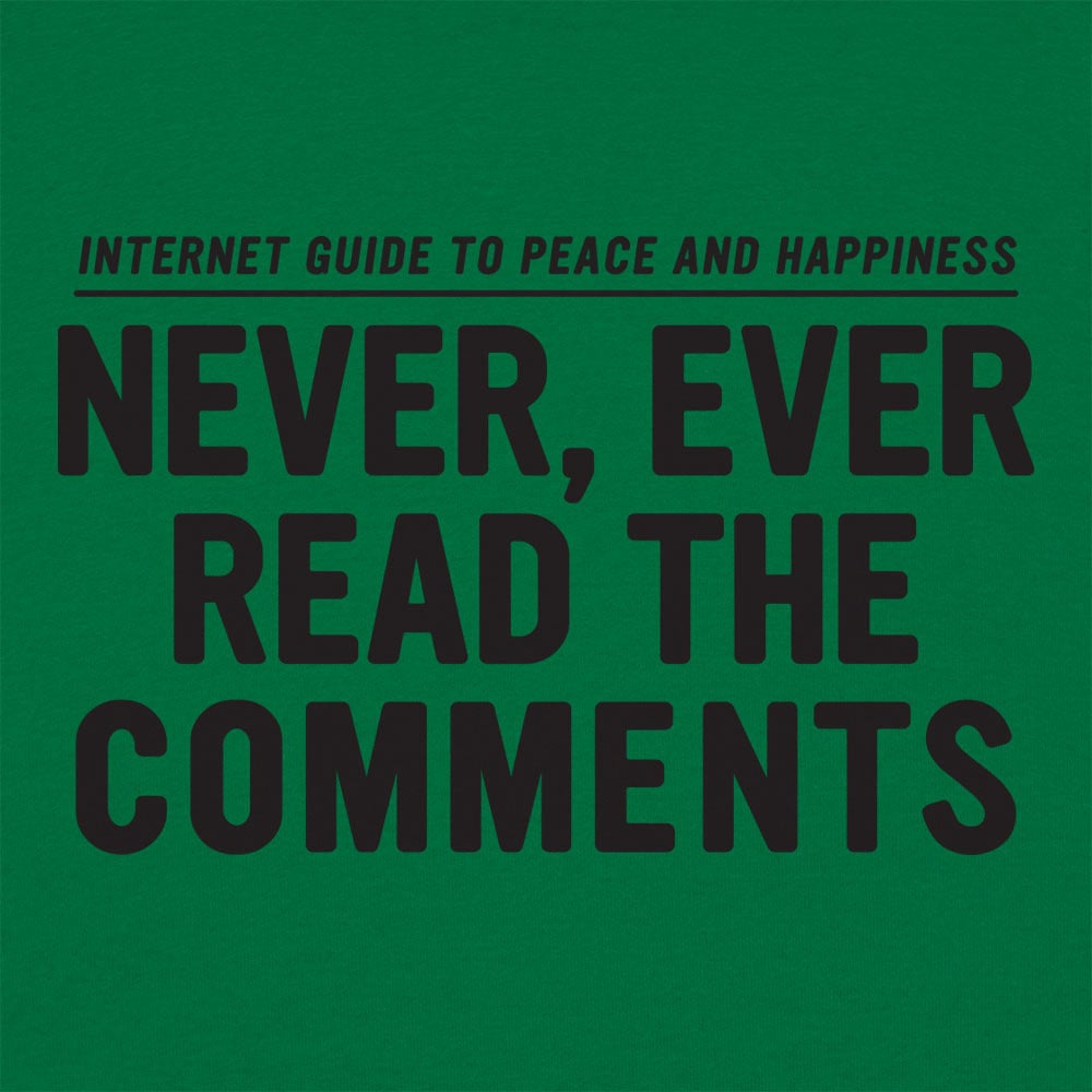 Never Read The Comments - 6DollarShirts