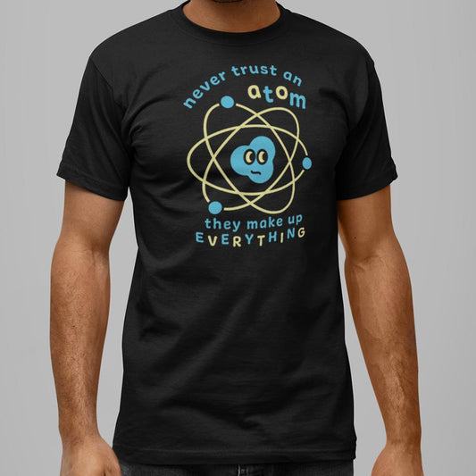 Never Trust an Atom - 6DollarShirts