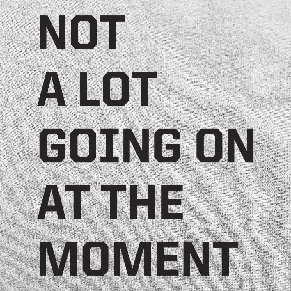 Not a Lot Going On - 6DollarShirts