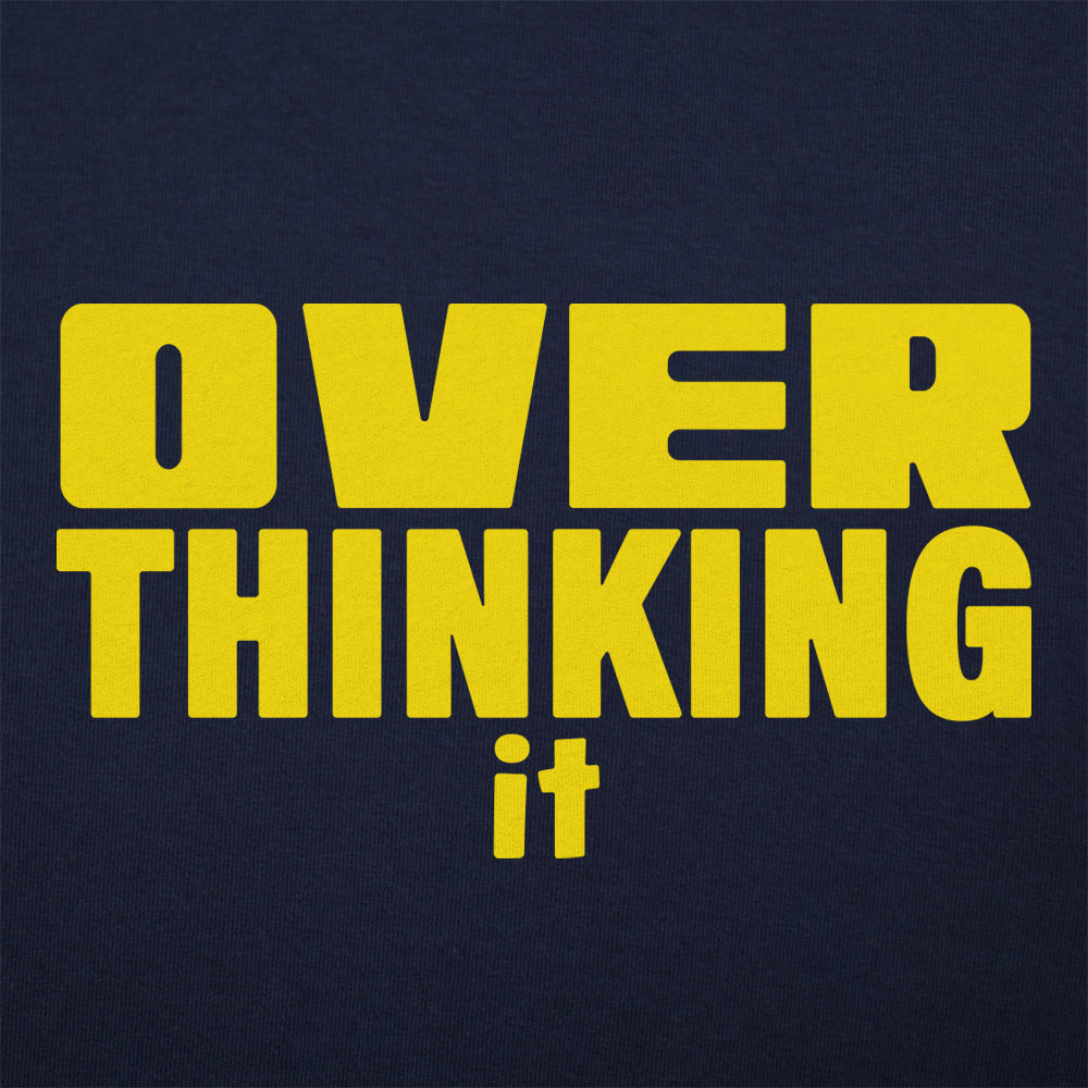 Overthinking It - 6DollarShirts