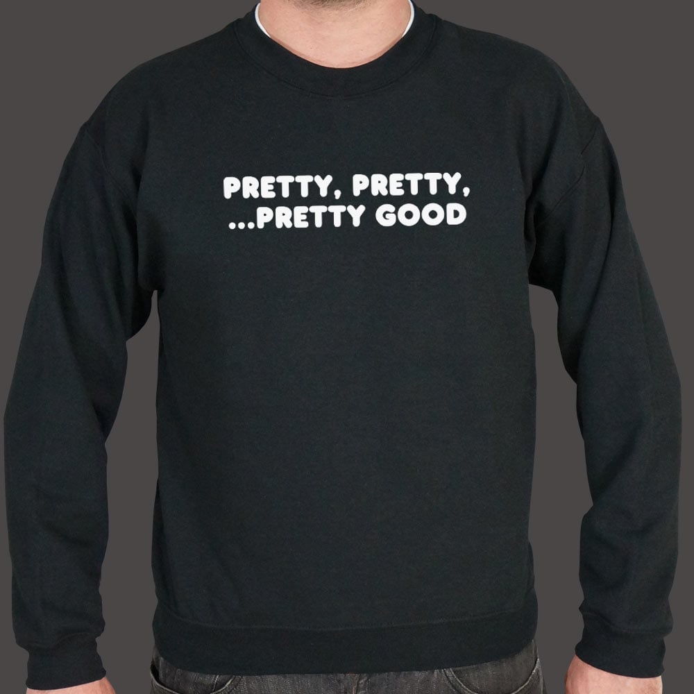 Pretty Pretty Pretty Good - 6DollarShirts