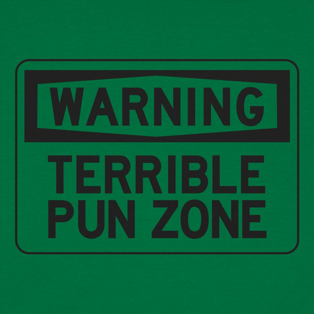 Warning Terrible Pun Zone - 6DollarShirts