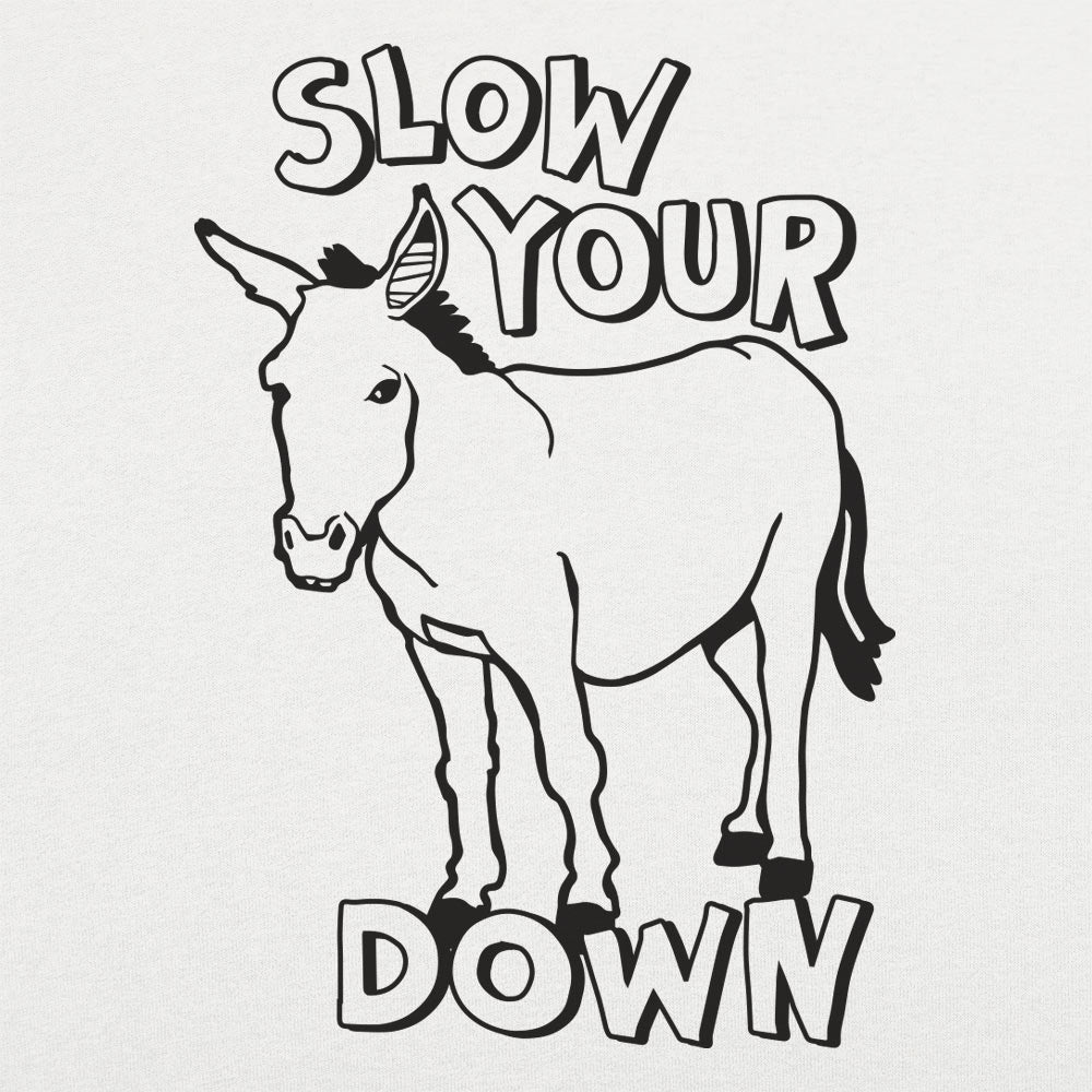 Slow Your Ass Down - 6DollarShirts