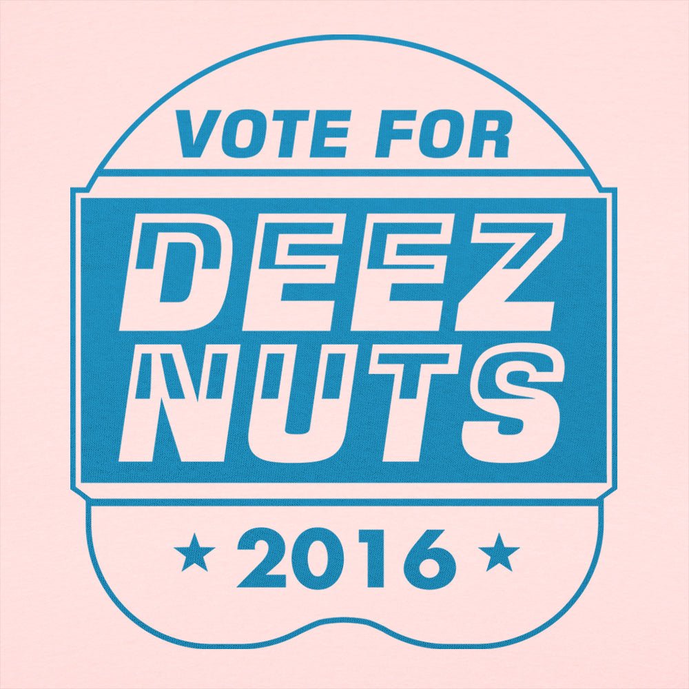 Vote Deez Nuts 2016 - 6DollarShirts