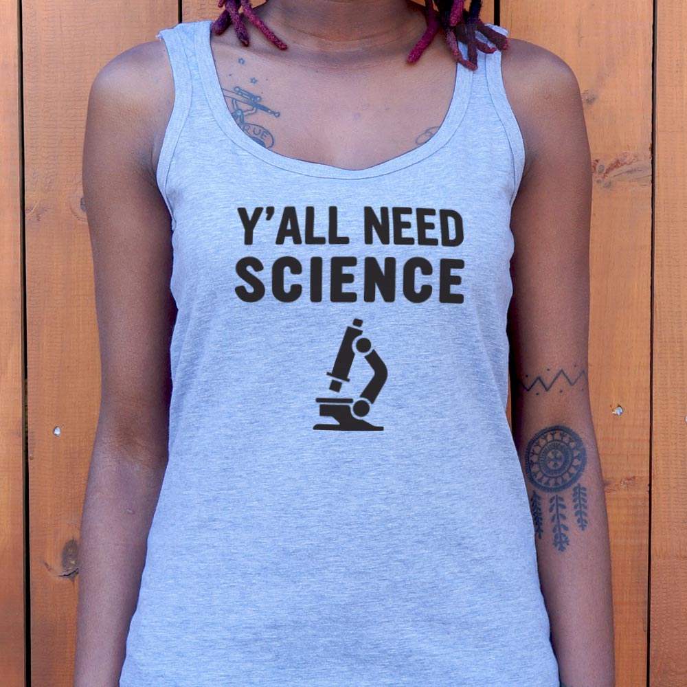Y'all Need Science - 6DollarShirts