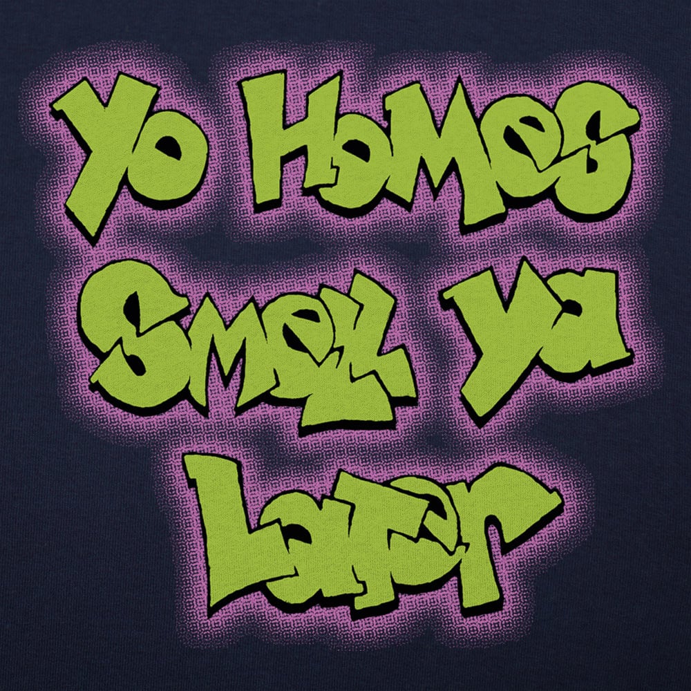 Yo Homes Smell Ya Later - 6DollarShirts