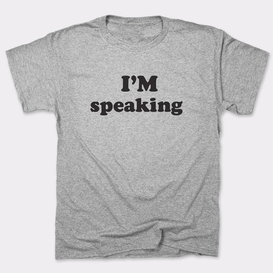 I'm Speaking - 6DollarShirts