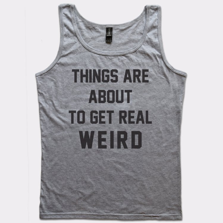 Get Real Weird - 6DollarShirts