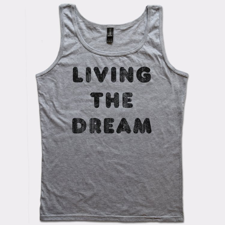 Living The Dream - 6DollarShirts