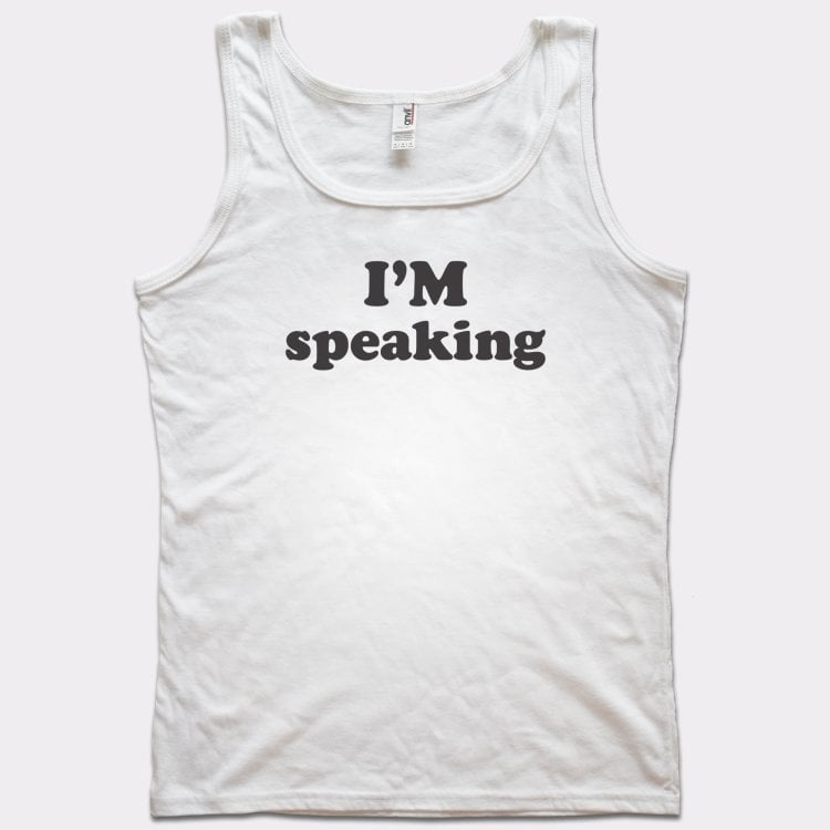 I'm Speaking - 6DollarShirts