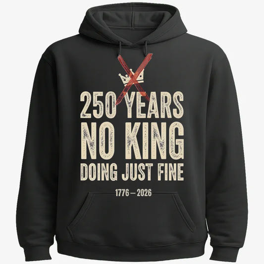 250 Years No King Doing Just Fine-Hoodie-Black
