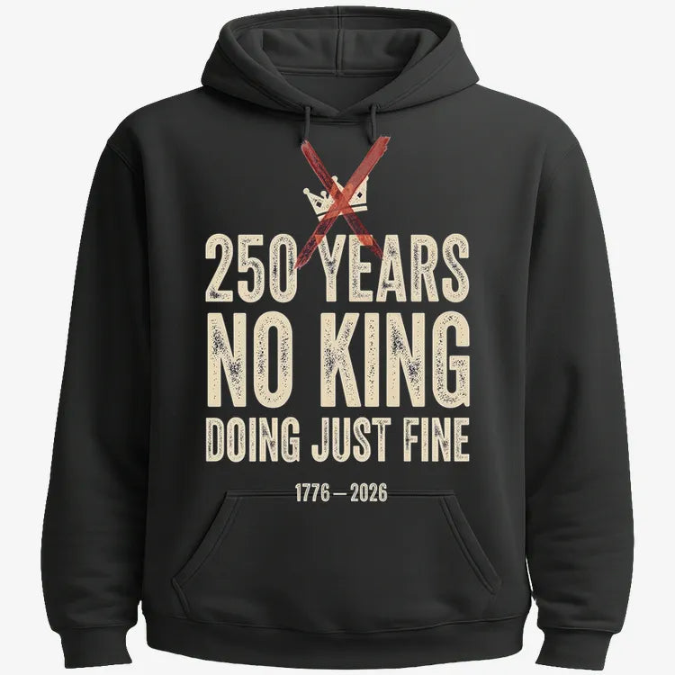 250 Years No King Doing Just Fine-Hoodie-Black