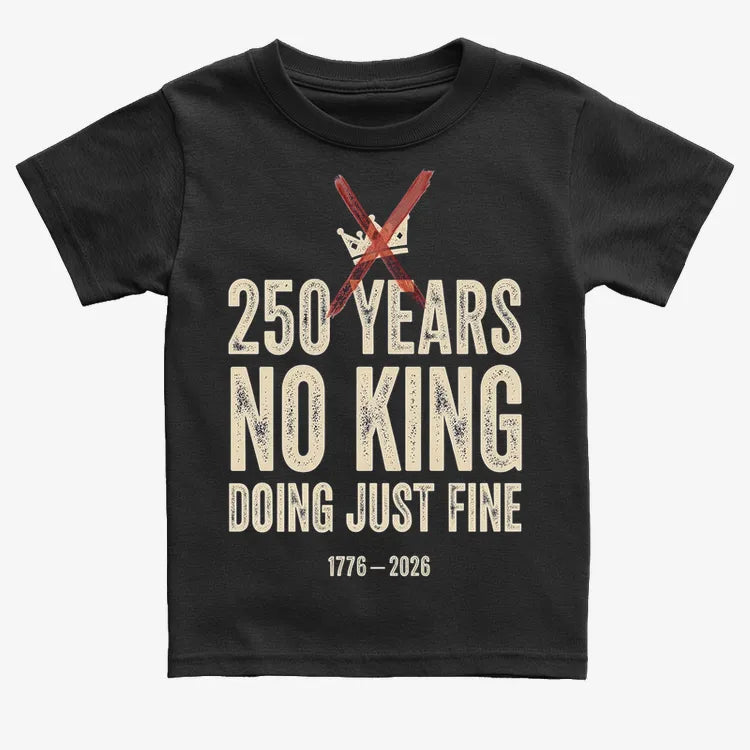 250 Years No King Doing Just Fine-Kids T-Shirt-Black