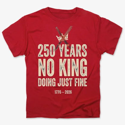 250 Years No King Doing Just Fine-Men's T-Shirt-Red