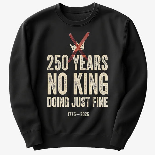 250 Years No King Doing Just Fine-Sweater-Black