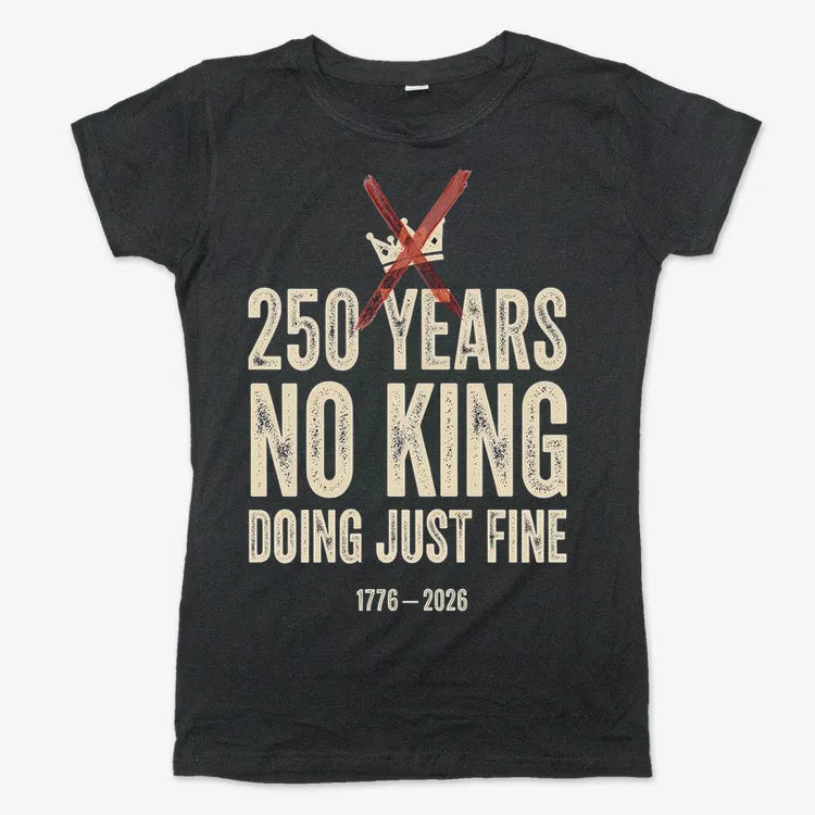 250 Years No King Doing Just Fine-Women's T-Shirt-Midnight