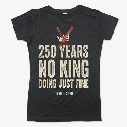 250 Years No King Doing Just Fine-Women's T-Shirt-Midnight