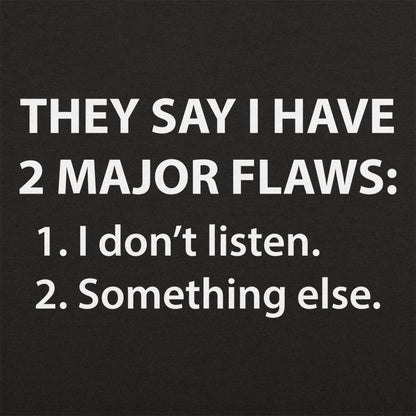 They Say I Have 2 Major Flaws I Don't Listen