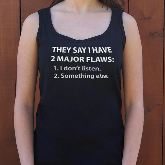 They Say I Have 2 Major Flaws I Don't Listen graphic Women's Tank Top in Midnight