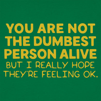 You're Not the Dumbest Person Alive Sarcastic Compliment