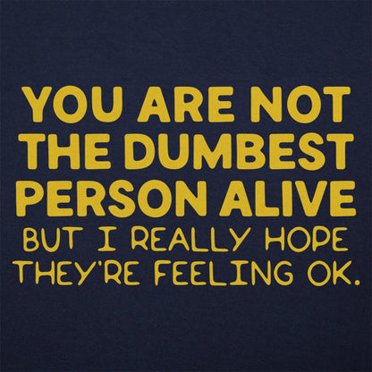 You're Not the Dumbest Person Alive Sarcastic Compliment