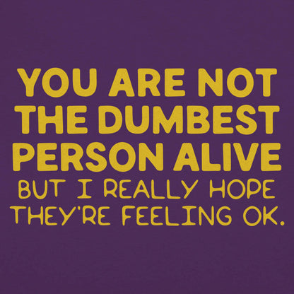 You're Not the Dumbest Person Alive Sarcastic Compliment