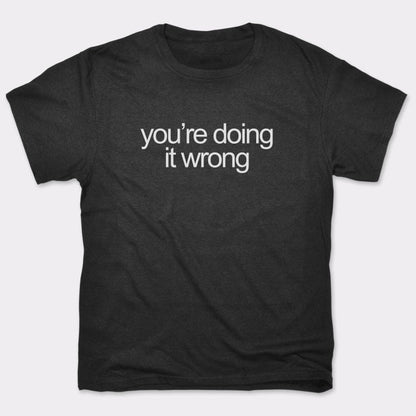 You're Doing It Wrong Bold Text Quote graphic Unisex Heavyweight T-Shirt in Black