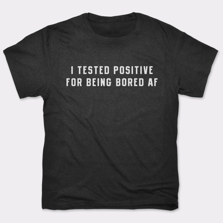 Tested Positive - 6DollarShirts
